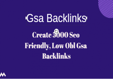 Create 5000 Seo Friendly,  Low Obl Gsa Backlinks