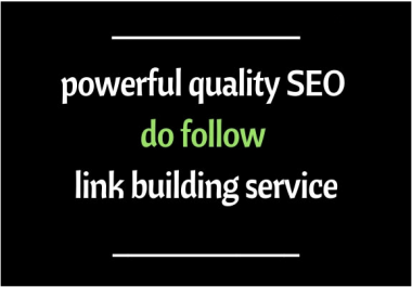 Do powerful quality SEO do follow link building service