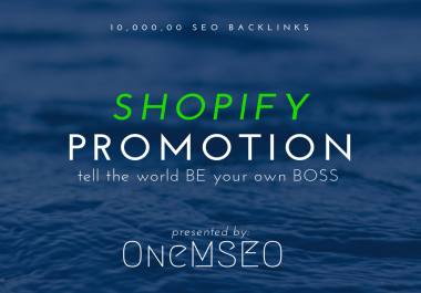 improve your shopify promotion with 10,000, 00 SEO backlinks
