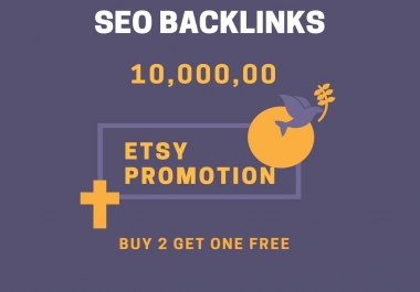 do 10, 00,000 high quality backlinks for your etsy store promotion