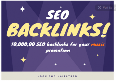 create 10,000, 00 SEO backlinks for music promotion