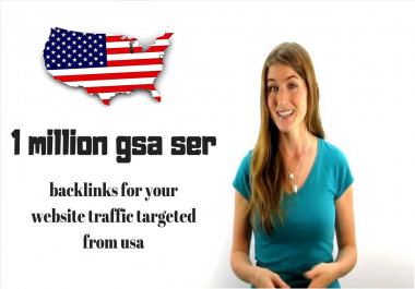 create 1 million gsa ser backlinks for your website traffic targeted from usa