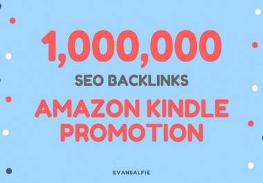 provide 1,000,000 SEO backlinks for amazon kindle promotion