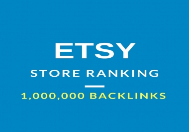 make 1,000,000 SEO backlinks for etsy store ranking