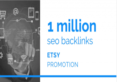 provide 1 million seo backlinks for etsy promotion
