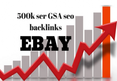create 500k ser gsa seo backlinks for ebay for the promotion of your store