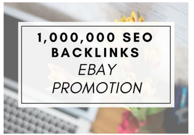 create 1 million SEO backlinks for ebay promotion