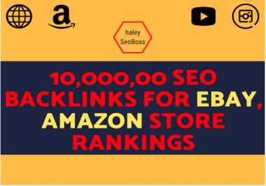 Build 10,000, 00 SEO backlinks for ebay,  amazon store rankings
