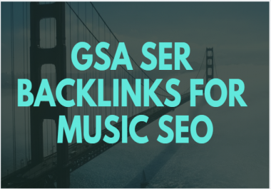 build gsa ser backlinks for music seo