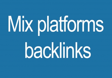 Mix platforms backlinks 5000 backlinks for your site