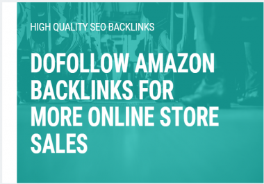 dofollow amazon backlinks for more online store sales