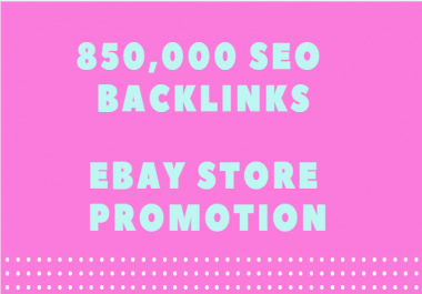Provide all in 1 850,000 ebay SEO backlinks