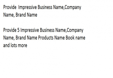 Provide Impressive Business Name, Company Name,  Brand Name