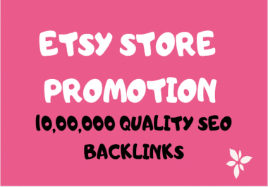 Create your etsy SEO by 1,000,000 do follow gsa backlinks