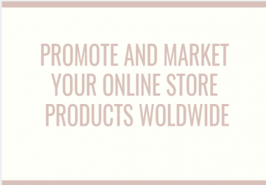 promote and market your online store products woldwide