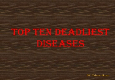 The Top 10 Deadliest Diseases