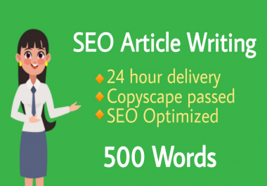 Top Quality SEO article writing of 500 words in 24 hours