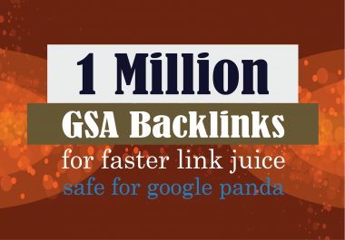 1 Million GSA Backlinks For Faster Google Ranking