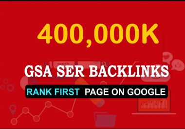 400k High Quality GSA Ser Backlink For Your Site Ranking 1st Position