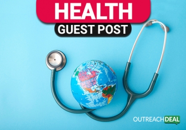 Boost you Site Ranking and Reserve your Spot with Guest Post on Health Sites