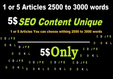 1 or 5 Articles SEO content 2500 words 3000 words total 